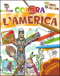 Colora l'America. Con stickers. Ediz. illustrata Colora l'America. Con stickers. Ediz. illustrata