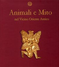 Animali e Mito nel Vicino Oriente Antico