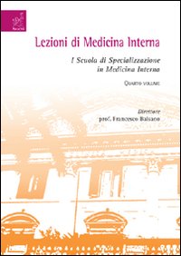 Lezioni di medicina interna. I Scuola di specializzazione in medicina interna. Vol. 4 Lezioni di medicina interna. I Scuola di specializzazione in medicina interna. Vol. 4