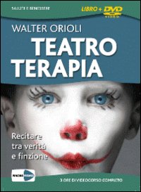 Teatro Terapia. Recitare tra Verità e Finzione. DVD. con Libro. Cofanetto Teatro Terapia. Recitare tra Verità e Finzione. DVD. con Libro. Cofanetto