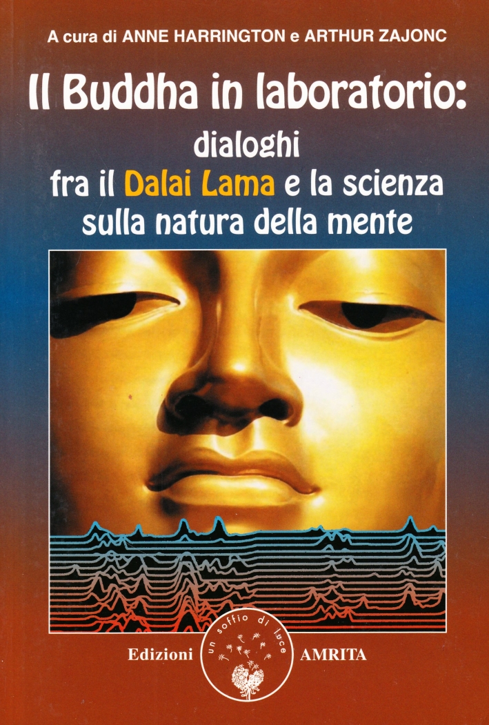 Il Buddha in Laboratorio. Dialoghi Fra il dalai Lama e la Scienza sulla Natura della Mente Il Buddha in Laboratorio. Dialoghi Fra il dalai Lama e la Scienza sulla Natura della Mente
