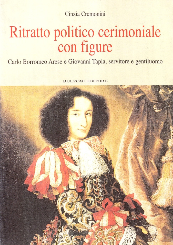 Ritratto politico cerimoniale con figure. Carlo Borromeo Arese e Giovanni Tapia, servitore e gentiluomo Ritratto politico cerimoniale con figure. Carlo Borromeo Arese e Giovanni Tapia, servitore e gentiluomo