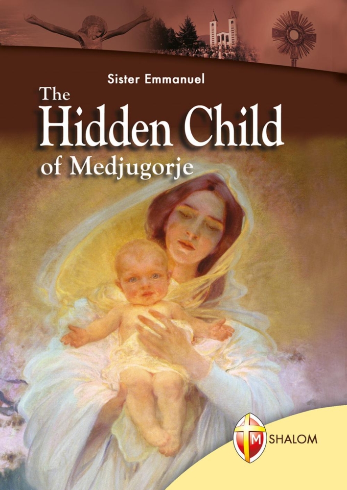 The hidden child of Medjugorje The hidden child of Medjugorje