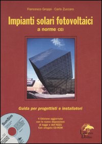 Impianti solari fotovoltaici a norme CEI. Con CD-ROM Impianti solari fotovoltaici a norme CEI. Con CD-ROM