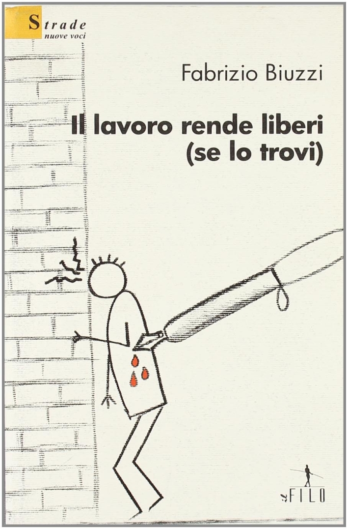 Il lavoro rende liberi (se lo trovi) Il lavoro rende liberi (se lo trovi)