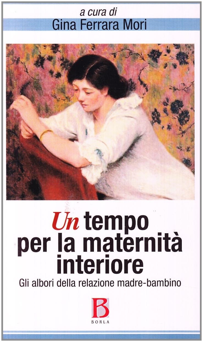 Un tempo per la maternità interiore. Gli albori della relazione madre-bambino Un tempo per la maternità interiore. Gli albori della relazione madre-bambino