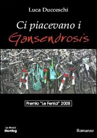 Ci piacevano i Gansendrosis Ci piacevano i Gansendrosis