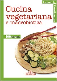 Cucina vegetariana e macrobiotica Cucina vegetariana e macrobiotica