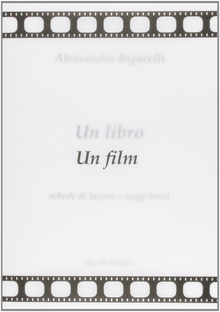 Un libro un film. Schede di lavoro e saggi brevi Un libro un film. Schede di lavoro e saggi brevi