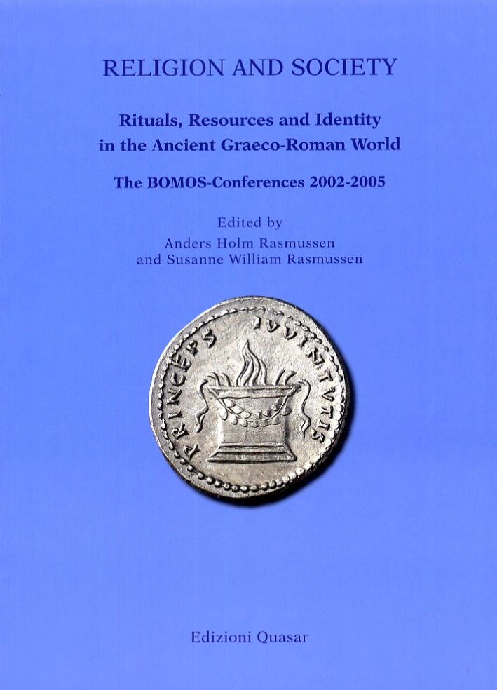 Religion and Society. Rituals, Resources and Identity in the Ancient Graeco-Roman World. the Bomos-Conferences 2002-2005 Religion and Society. Rituals, Resources and Identity in the Ancient Graeco-Roman World. the Bomos-Conferences 2002-2005