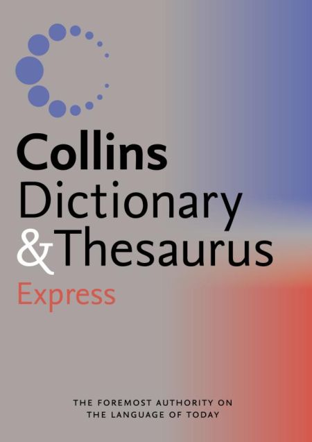 Collins Express Dictionary and Thesaurus Collins Express Dictionary and Thesaurus