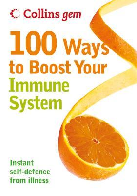 100 Ways to Boost Your Immune System 100 Ways to Boost Your Immune System