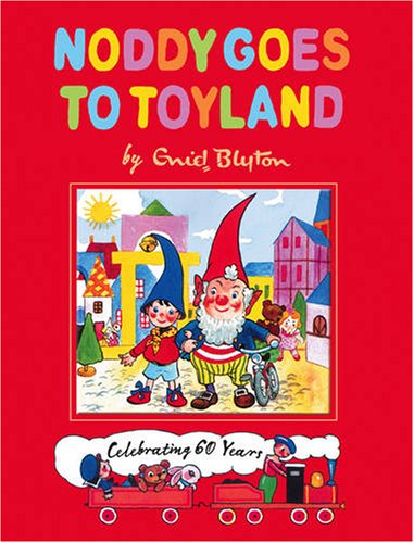 Noddy Goes to Toyland Noddy Goes to Toyland