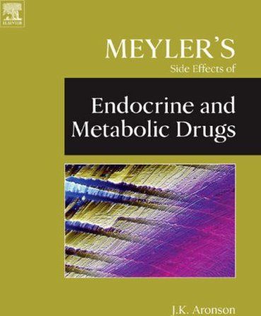 Meyler's Side Effects of Endocrine and Metabolic Drugs Meyler's Side Effects of Endocrine and Metabolic Drugs