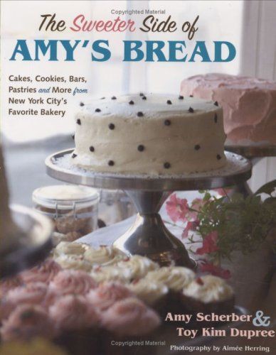 Sweeter Side of Amy's Bread Sweeter Side of Amy's Bread