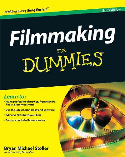 Filmmaking for Dummies Filmmaking for Dummies
