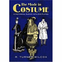 The Mode in Costume. A Historical Survey With 202 Plates