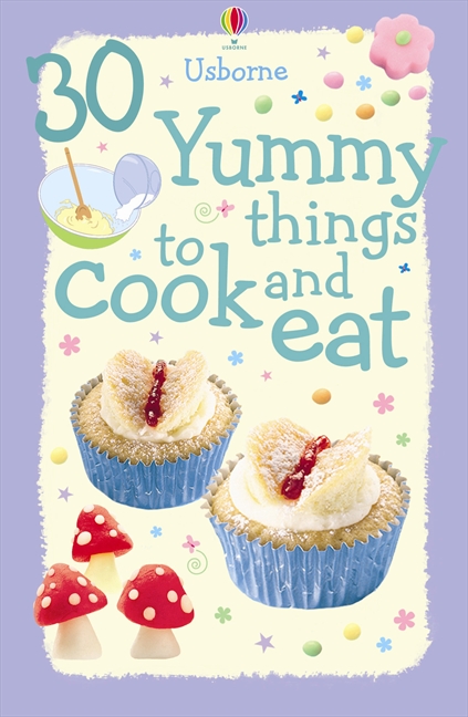 30 Yummy Things to Cook and Eat 30 Yummy Things to Cook and Eat