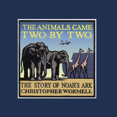 Animals Came Two by Two. The Story of Noah's Ark Animals Came Two by Two. The Story of Noah's Ark