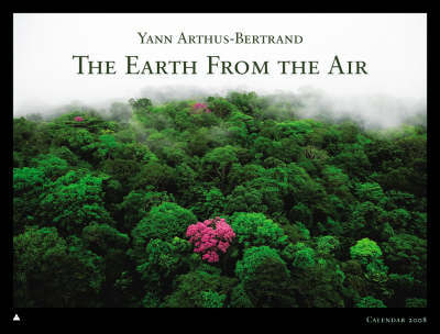 Earth from the Air 2009 Wall Calendar Earth from the Air 2009 Wall Calendar