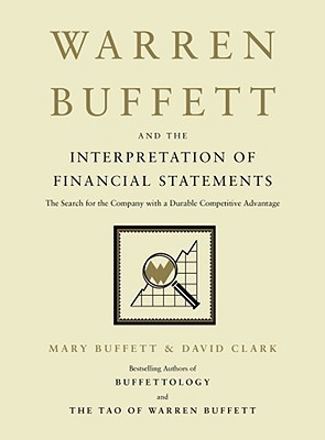 Warren Buffett and the Interpretation of Financial Statement Warren Buffett and the Interpretation of Financial Statement