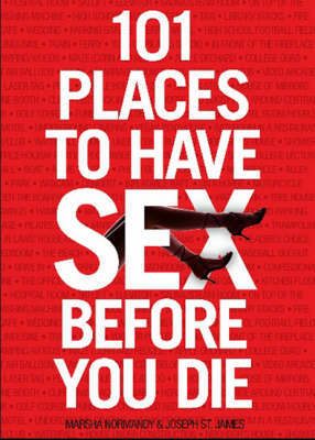 101 Places to Have Sex Before You Die 101 Places to Have Sex Before You Die
