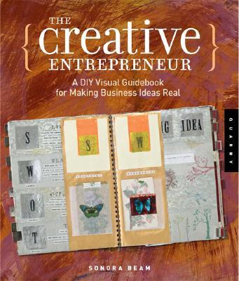 Creative Entrepreneur. A DIY Visual Guidebook for Making Business Ideas Real Creative Entrepreneur. A DIY Visual Guidebook for Making Business Ideas Real