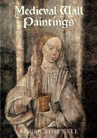 Medieval Wall Paintings in English and Welsh Churches Medieval Wall Paintings in English and Welsh Churches