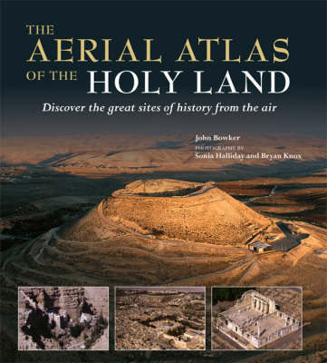 The Aerial Atlas of the Holy Land. Discover the Great Sites of History From the Air The Aerial Atlas of the Holy Land. Discover the Great Sites of History From the Air