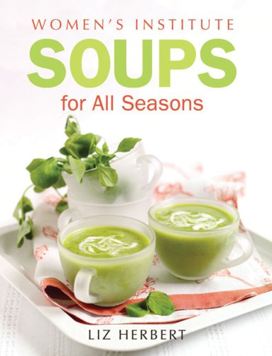 Woman's Institute Soups for All Seasons Woman's Institute Soups for All Seasons