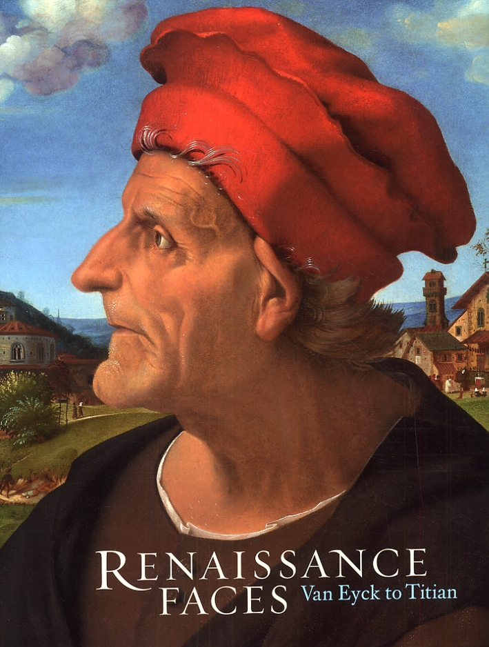 Renaissance Faces. Van Eyck to Titian Renaissance Faces. Van Eyck to Titian