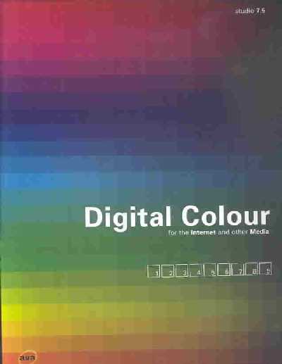 Digital Colour for the Internet and Other Media Digital Colour for the Internet and Other Media