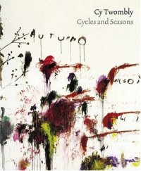 Cy Twombly. Cycles and Seasons.