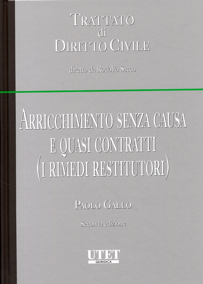 Arricchimento senza causa e quasi contratti (i rimedi restitutori) Arricchimento senza causa e quasi contratti (i rimedi restitutori)