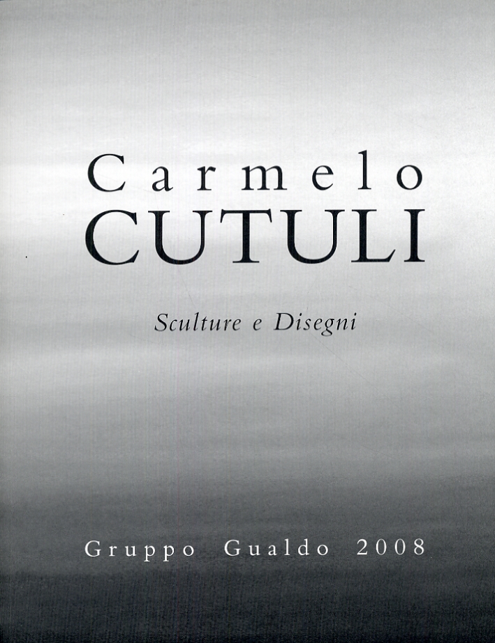 Carmelo Cutuli. Dramatis Personae. Sculture e Disegni Carmelo Cutuli. Dramatis Personae. Sculture e Disegni