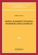 Logistica, management e tecnologia: dinamiche relazionali e di mercato Logistica, management e tecnologia: dinamiche relazionali e di mercato