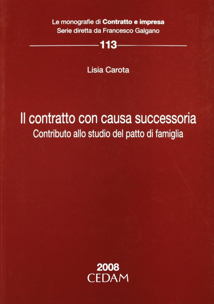 Il contratto con causa successoria. Contributo allo studio del patto di famiglia Il contratto con causa successoria. Contributo allo studio del patto di famiglia