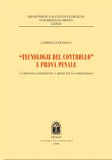 «Tecnologie del controllo» e prova penale. L'esperienza statunitense e spunti per la comparazione «Tecnologie del controllo» e prova penale. L'esperienza statunitense e spunti per la comparazione