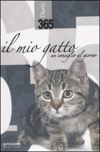 365. Il mio gatto. Un consiglio al giorno. Diario 2009 365. Il mio gatto. Un consiglio al giorno. Diario 2009