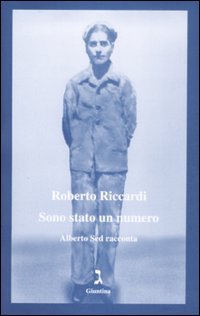 Sono stato un numero. Alberto Sed racconta Sono stato un numero. Alberto Sed racconta