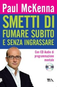 Smetti di fumare subito e senza ingrassare. Con CD Audio Smetti di fumare subito e senza ingrassare. Con CD Audio
