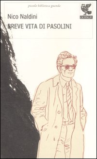 Breve vita di Pasolini Breve vita di Pasolini