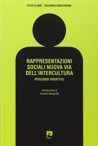 Rappresentazioni sociali. Nuova via dell'intercultura. Percorsi didattici