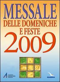 Messale delle domeniche e feste 2009 Messale delle domeniche e feste 2009