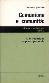 Introduzione al piano pastorale. Comunione e comunità Introduzione al piano pastorale. Comunione e comunità