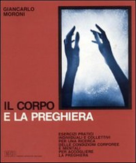 Il Corpo e la preghiera Il Corpo e la preghiera