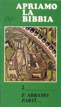 E Abramo partì... (Genesi 12-50). Apriamo la Bibbia E Abramo partì... (Genesi 12-50). Apriamo la Bibbia