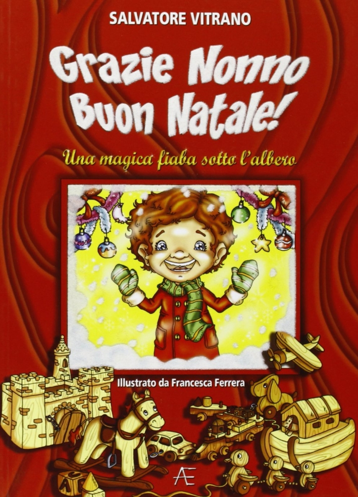 Grazie nonno, buon Natale! Una magica fiaba sotto l'albero. Ediz. illustrata Grazie nonno, buon Natale! Una magica fiaba sotto l'albero. Ediz. illustrata