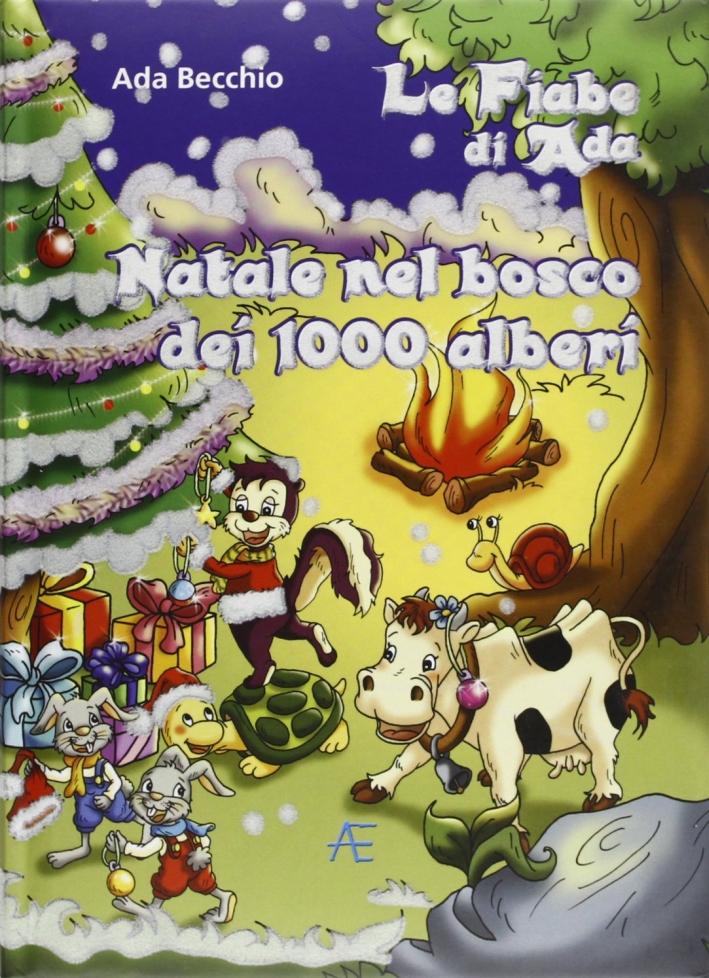 Le fiabe di Ada. Natale nel bosco dei 1000 alberi. Ediz. illustrata Le fiabe di Ada. Natale nel bosco dei 1000 alberi. Ediz. illustrata
