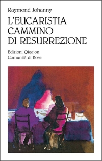 L'eucarestia, cammino di resurrezione L'eucarestia, cammino di resurrezione